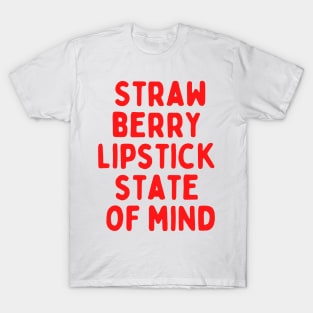 Strawberry Lipstick State of Mind T-Shirt